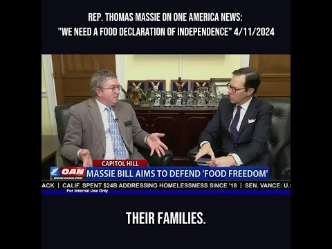 Rep. Thomas Massie on One America News: "We Need a Food Declaration of Independence" 4/11/2024