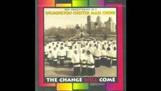 Watch Wilmington Chester Mass Choir The Change Will Come video