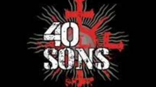 Watch 40 Sons I Have The Gun video