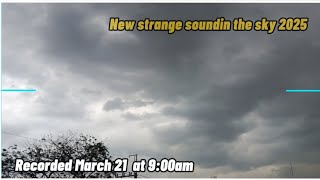 New Strange Sound In The Sky - March 21 , 2025 - Around 900Am Strange Sound In The Sky