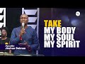 Take My Body My Soul My Spirit Breathe on Me - Apostle Joshua Selman