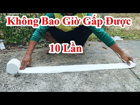 Không Bao Giờ Gấp 1 Đôi Tờ Giấy Được 10 Lần / Thách Đố Ai Gấp Được Tờ Giấy Tới 10 Lần . Thử Thách