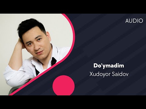 Xudoyor Saidov - Do'ymadim