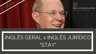 Inglês geral x inglês jurídico: stay