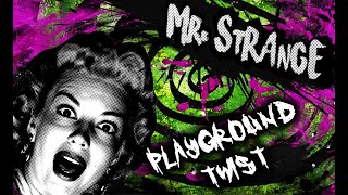 Watch Mr Strange Playground Twist video