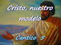 Cristo_ nuestro modelo - Cantico 5.avi Cristo_ nuestro modelo - Cantico 5.avi