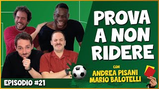 Prova A Non Ridere Con Mario Balotelli & Andrea Pisani - Long Version Scene Extra