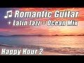 ROMANTIC GUITAR Smooth LATIN JAZZ Slow Dance Music Samba Mambo Rhumba Bossa Nova HOUR video Playlist