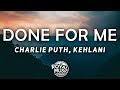 Download Charlie Puth - Done For Me (Lyrics) (feat. Kehlani) Charlie Puth - Done For Me (Lyrics) (feat. Kehlani)