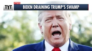 President Biden Draining Trump's Swamp