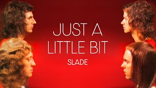 Watch Slade Just A Little Bit video