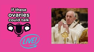 The Pope And Gay Marriage. Ovaries Talking Live