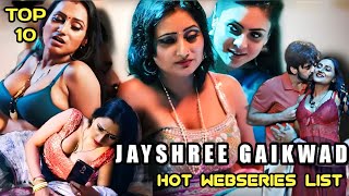 Jayshree Gaikwad Top 10 Hot Webseries List 🔥|| Hot Webseries List