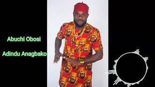Abuchi Obosi - Adindu Anagbako Audio
