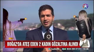 2 Genç Kız İstanbul Boğazında Silah Sıktı Sebebi Herkesi Şaşkına Uğrattı