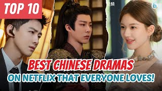 Top 10 Best Chinese Dramas On Netflix That Everyone Loves Du Idols