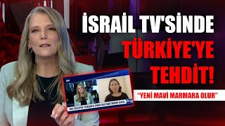 İsrail Tvsinde Türkiyeye Açık Tehdit Türk Askeri Gazzeye Girerse Yeni Mavi Marmara Olur