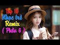 top 10 bài nhạc trẻ remix hay nhất 2018 Gây Nghiện | Nonstop Việt Mix | LK NHẠC TRẺ DJ MỚI 2019 #6
