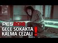GECE SOKAKTA KALMA CEZALI PES 2018 ! GECE SOKAKTA KALMA CEZALI PES 2018 !