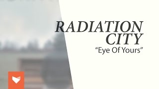 Watch Radiation City Eye Of Yours video