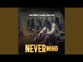 Never Mind (feat. Roma Mkatoliki)