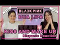 DUA LIPA & BLACKPINK - KISS AND MAKE UP HISPANIC REACTION
