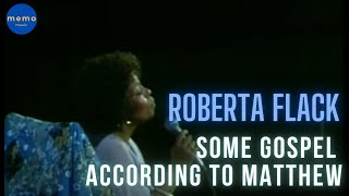 Watch Roberta Flack Some Gospel According To Matthew video