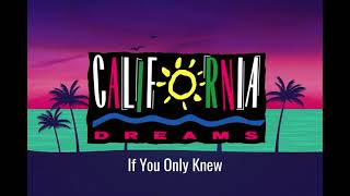 Watch California Dreams If You Only Knew video