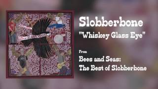 Watch Slobberbone Whiskey Glass Eye video