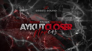 Aykut Closer - Narcos (Sessiz Sound Special)