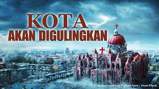 Film Rohani Kristen Terbaru | "Kota Akan Digulingkan" | Peringatan Tuhan Pada Akhir Zaman - Dubbing