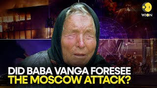 What was the Baba vanga or Nostradamus prediction linked to Moscow attack? | WIO