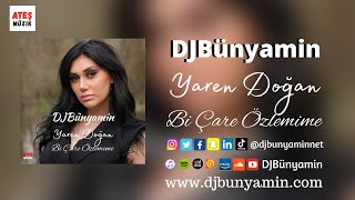 DJBünyamin ft Yaren Doğan -- Bi Çare Özlemime REMIX 2023 ( Remix)
