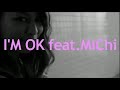 NERDHEAD - i'm OK feat.MiChi（Short Ver.）.mp4