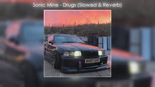 Sonic Mine - Drugs (Slowed & Reverb) (Tiktok)