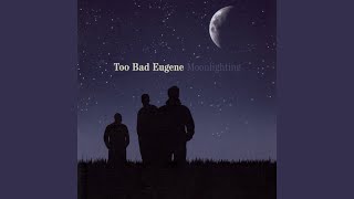 Watch Too Bad Eugene Morning Song video