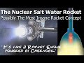 The Nuclear Salt Water Rocket - Possibly the Craziest Rocket Engine Ever Imagined.