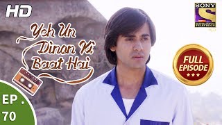 Yeh Un Dinon Ki Baat Hai - Ep 70 - Full Episode - 11Th December, 2017