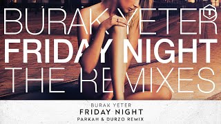 Burak Yeter - Friday Night  (Parkah & Durzo Remix)