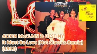 ALTON McCLAIN & DESTINY - It Must Be Love (Hot Classics Remix) (1992) Disco *Frank Wilson