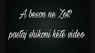 A Beson Ne Zot? Pastaj Shikoni Këtë Video