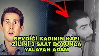 SEVDİĞİ KADININ KAPI ZİLİNİ 3 SAAT BOYUNCA YALAYAN ADAM - SEVDİĞİ KADIN İÇİN BAK