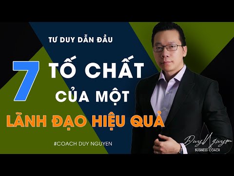 7 TỐ CHẤT CỦA MỘT LÃNH ĐẠO HIỆU QUẢ