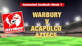 Striker World League Week 7: Warbury v Acapulco