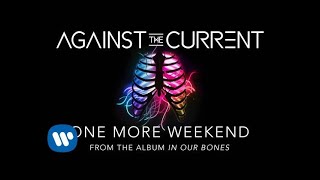 Watch Against The Current One More Weekend video