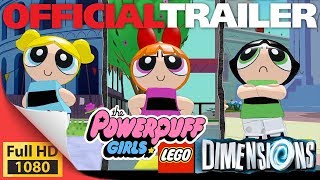 Powerpuff to the Rescue Latest LEGO Dimensions new trailer