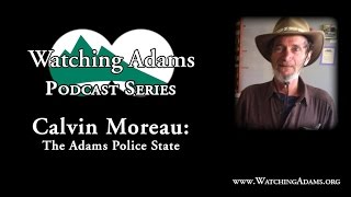 Watching Adams Podcast - Calvin Moreau: The Adams Police State