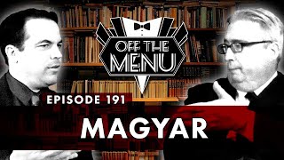 Off the Menu: Episode 191 - Magyar