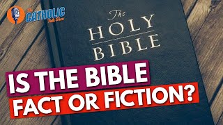 How True Is The Bible? (With Special Guest Trent Horn) | The Catholic Talk Show