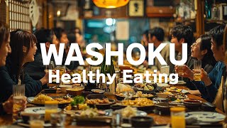 Why Washoku Is The Worlds Healthiest And Most Delicious Diet